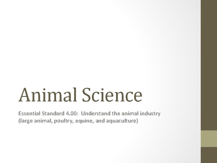 Animal Science Essential Standard 4. 00: Understand the animal industry (large animal, poultry, equine,