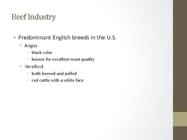 Beef Industry • Predominant English breeds in the U. S. • Angus • black