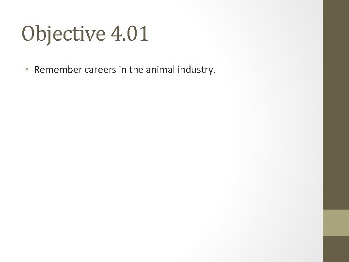 Objective 4. 01 • Remember careers in the animal industry. 