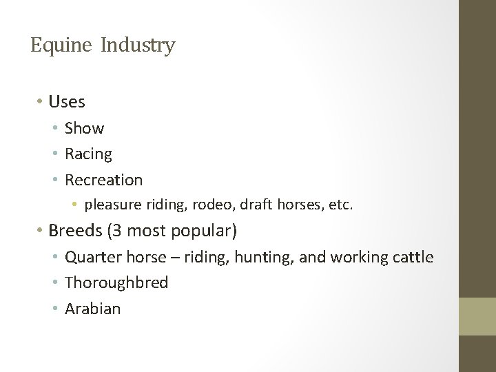 Equine Industry • Uses • Show • Racing • Recreation • pleasure riding, rodeo,