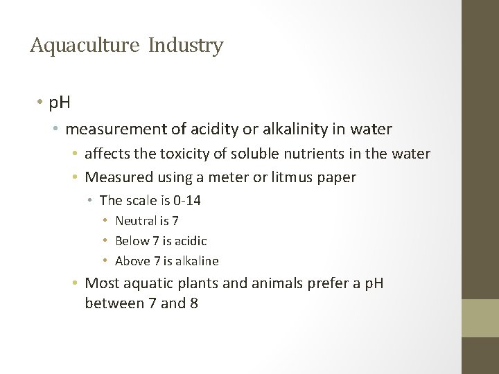 Aquaculture Industry • p. H • measurement of acidity or alkalinity in water •