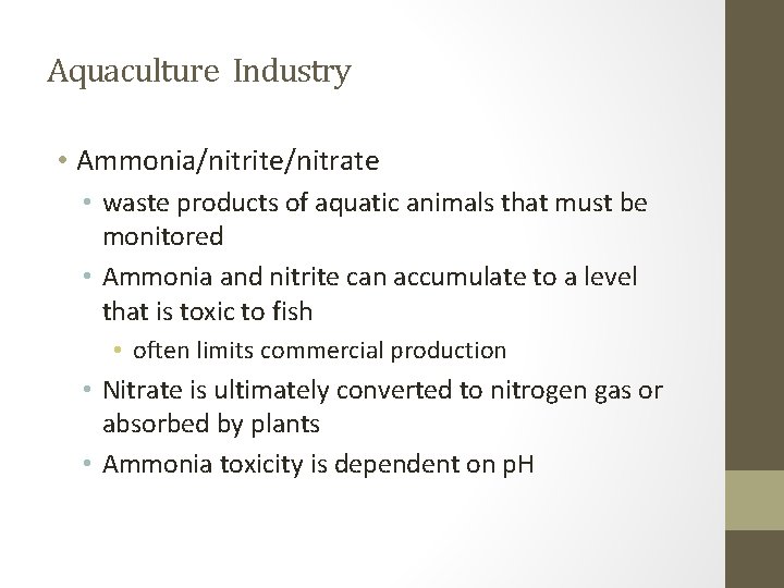 Aquaculture Industry • Ammonia/nitrite/nitrate • waste products of aquatic animals that must be monitored