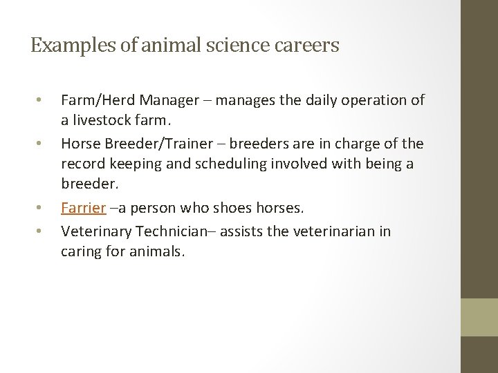 Examples of animal science careers • • Farm/Herd Manager – manages the daily operation