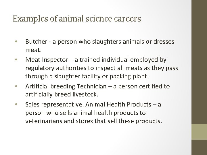Examples of animal science careers • • Butcher - a person who slaughters animals