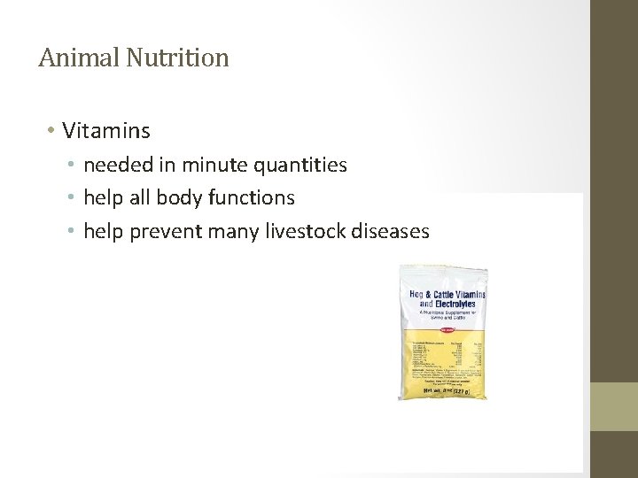 Animal Nutrition • Vitamins • needed in minute quantities • help all body functions