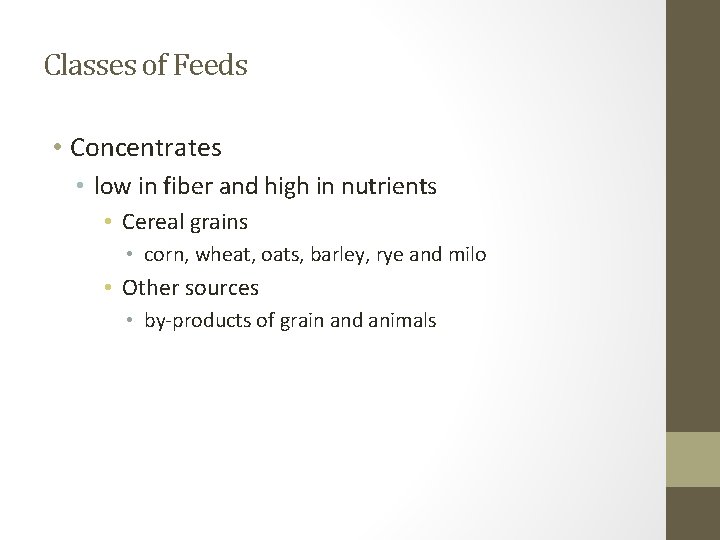 Classes of Feeds • Concentrates • low in fiber and high in nutrients •