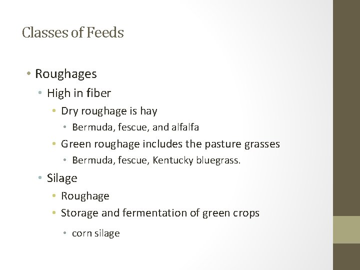 Classes of Feeds • Roughages • High in fiber • Dry roughage is hay
