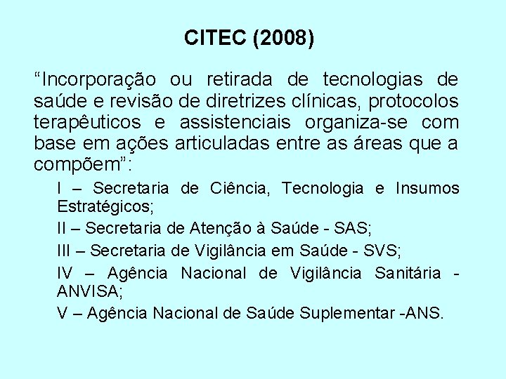 CITEC (2008) “Incorporação ou retirada de tecnologias de saúde e revisão de diretrizes clínicas,