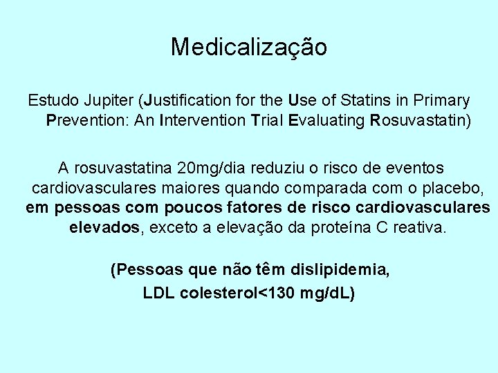 Medicalização Estudo Jupiter (Justification for the Use of Statins in Primary Prevention: An Intervention