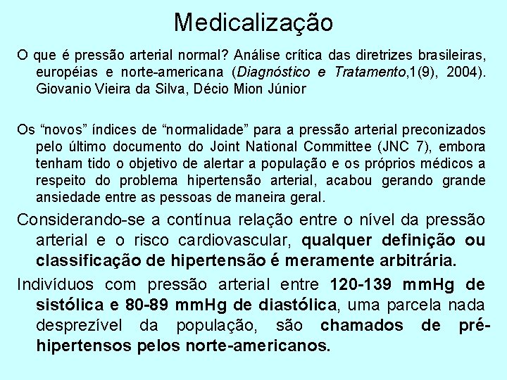 Medicalização O que é pressão arterial normal? Análise crítica das diretrizes brasileiras, européias e