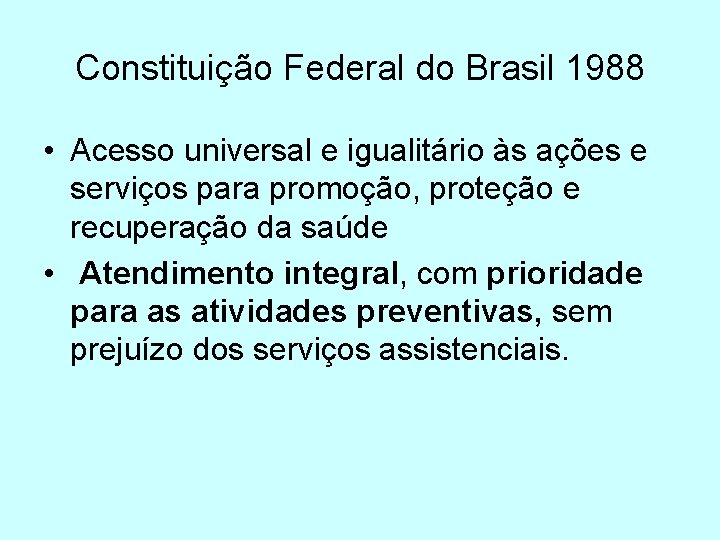 Constituição Federal do Brasil 1988 • Acesso universal e igualitário às ações e serviços