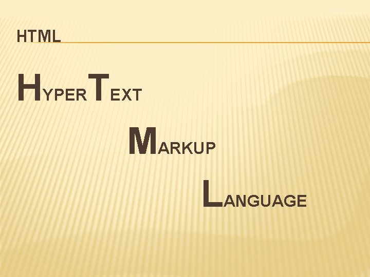 HTML HYPERTEXT MARKUP LANGUAGE 