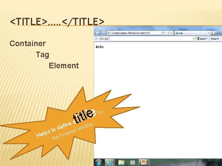 <TITLE>…. . </TITLE> Container Tag Element e e l l t i t atti