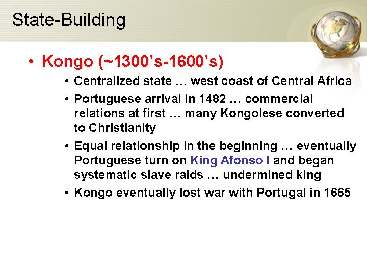 State-Building • Kongo (~1300’s-1600’s) • Centralized state … west coast of Central Africa •