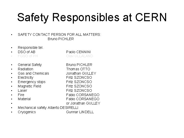 Safety Responsibles at CERN • SAFETY CONTACT PERSON FOR ALL MATTERS: Bruno PICHLER •