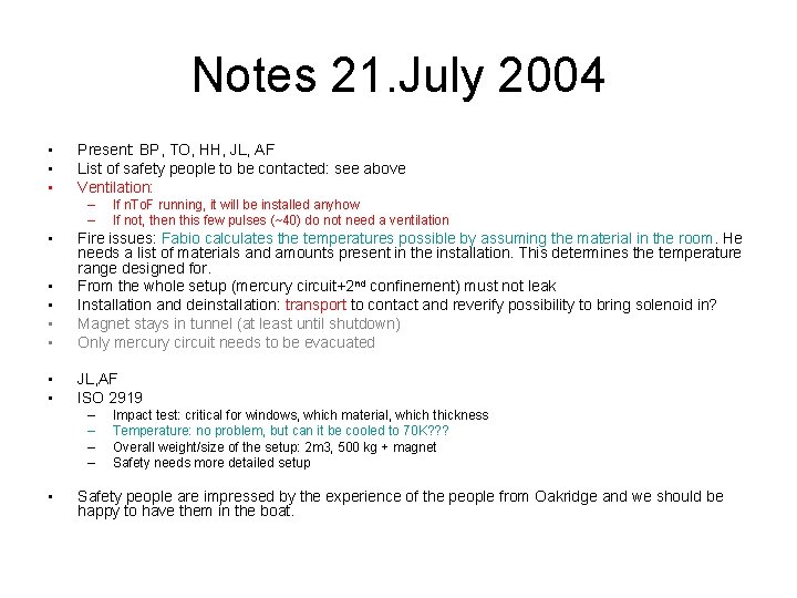 Notes 21. July 2004 • • • Present: BP, TO, HH, JL, AF List