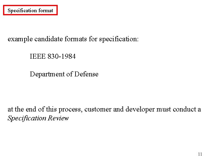 Specification format example candidate formats for specification: IEEE 830 -1984 Department of Defense at