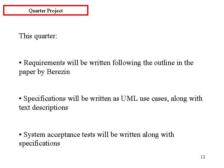 Quarter Project This quarter: • Requirements will be written following the outline in the