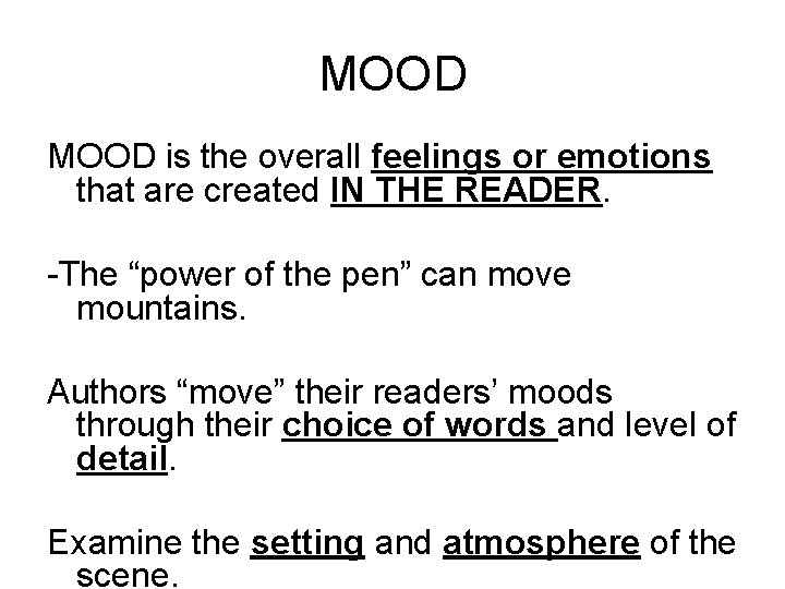 MOOD is the overall feelings or emotions that are created IN THE READER. -The