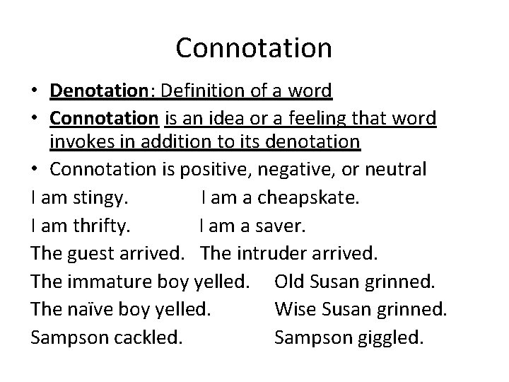 Connotation • Denotation: Definition of a word • Connotation is an idea or a