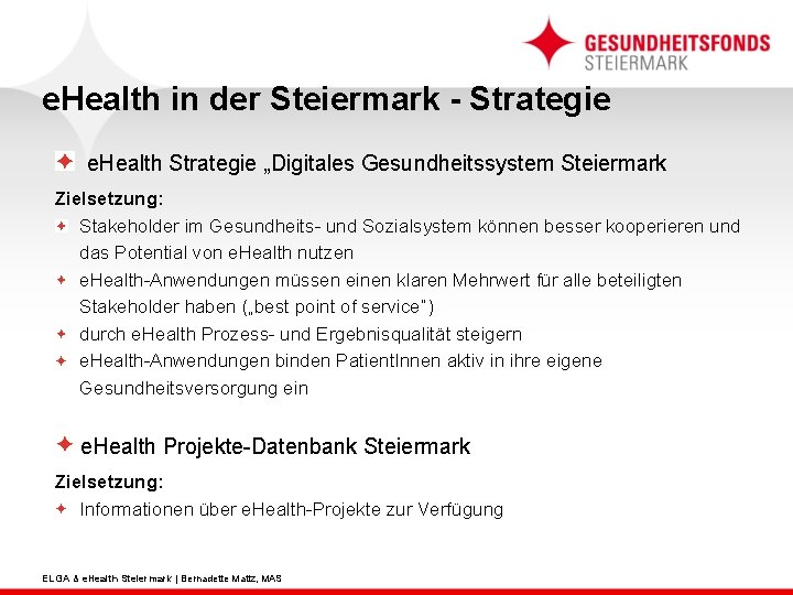 e. Health in der Steiermark - Strategie e. Health Strategie „Digitales Gesundheitssystem Steiermark Zielsetzung: