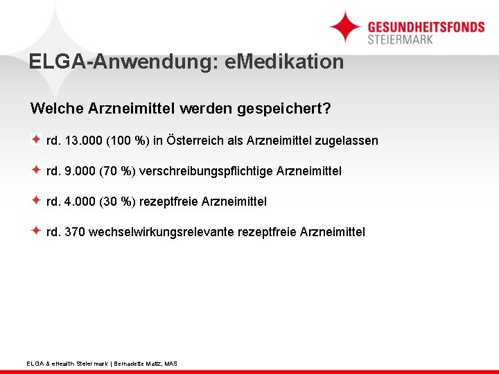 ELGA-Anwendung: e. Medikation Welche Arzneimittel werden gespeichert? rd. 13. 000 (100 %) in Österreich