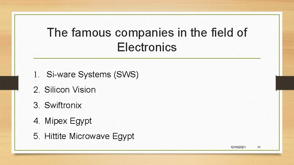 The famous companies in the field of Electronics 1. Si-ware Systems (SWS) 2. Silicon