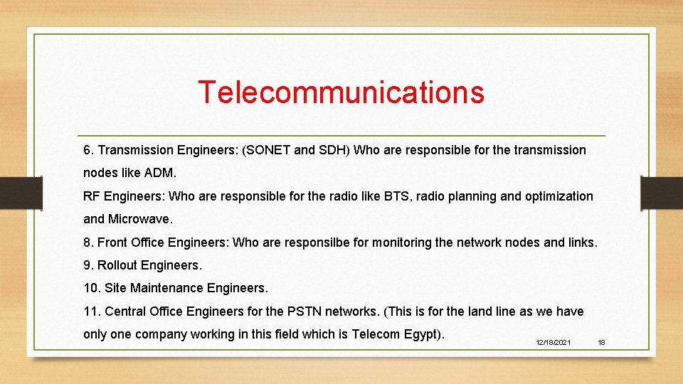 Telecommunications 6. Transmission Engineers: (SONET and SDH) Who are responsible for the transmission nodes