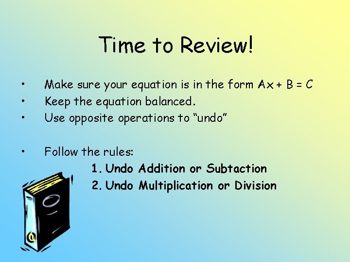 Time to Review! • • • Make sure your equation is in the form