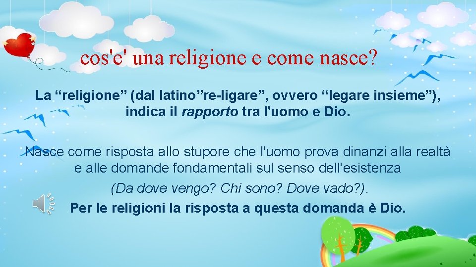 cos'e' una religione e come nasce? La “religione” (dal latino”re-ligare”, ovvero “legare insieme”), indica