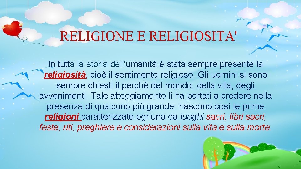 RELIGIONE E RELIGIOSITA' In tutta la storia dell'umanità è stata sempre presente la religiosità,