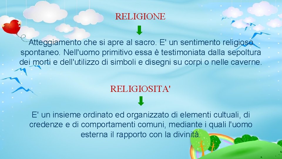 RELIGIONE Atteggiamento che si apre al sacro. E' un sentimento religioso spontaneo. Nell'uomo primitivo