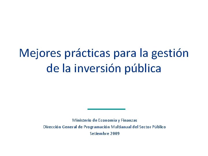 Mejores prácticas para la gestión de la inversión pública Ministerio de Economía y Finanzas