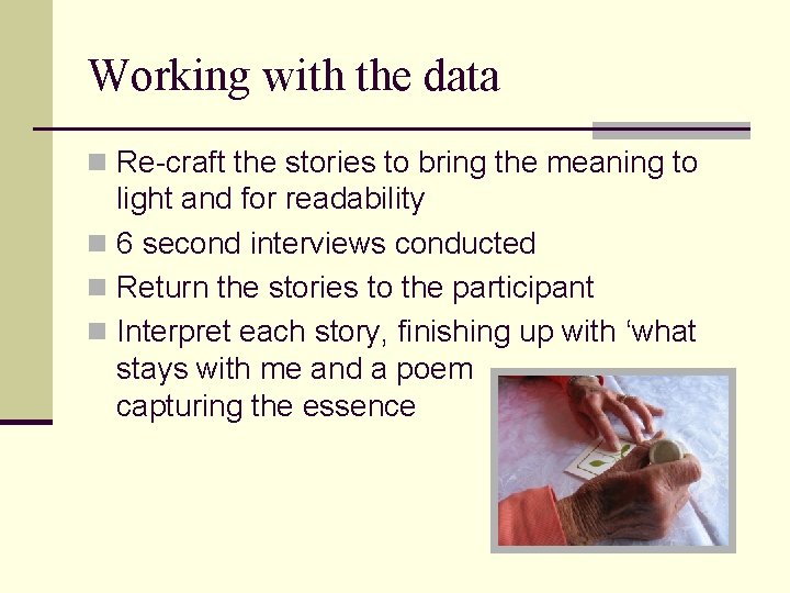 Working with the data n Re-craft the stories to bring the meaning to light