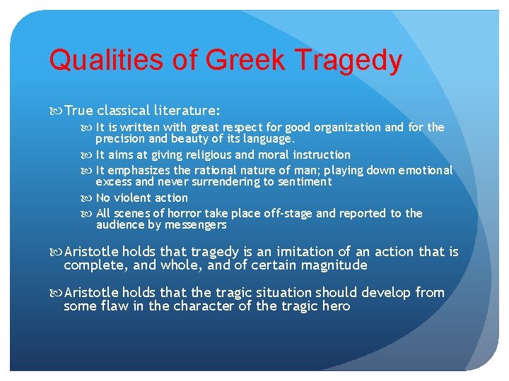 Qualities of Greek Tragedy True classical literature: It is written with great respect for