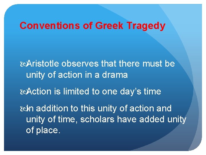 Conventions of Greek Tragedy Aristotle observes that there must be unity of action in