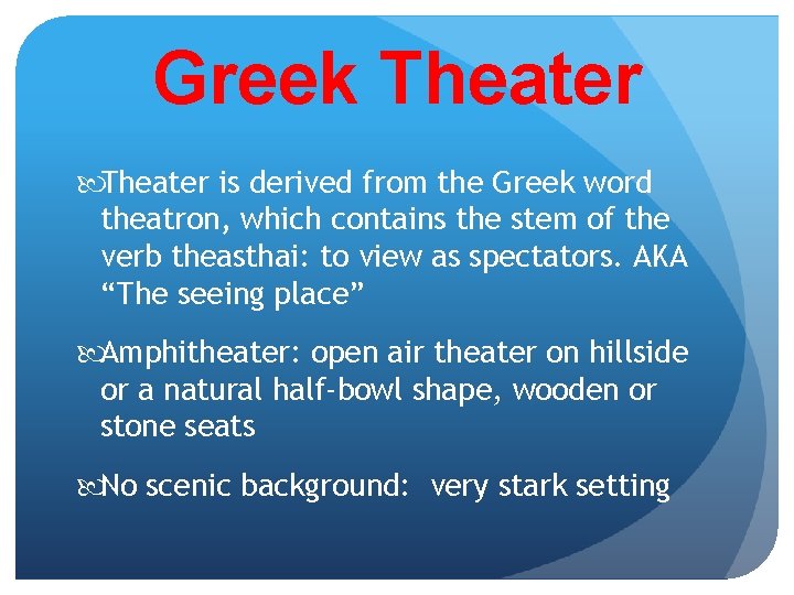 Greek Theater is derived from the Greek word theatron, which contains the stem of