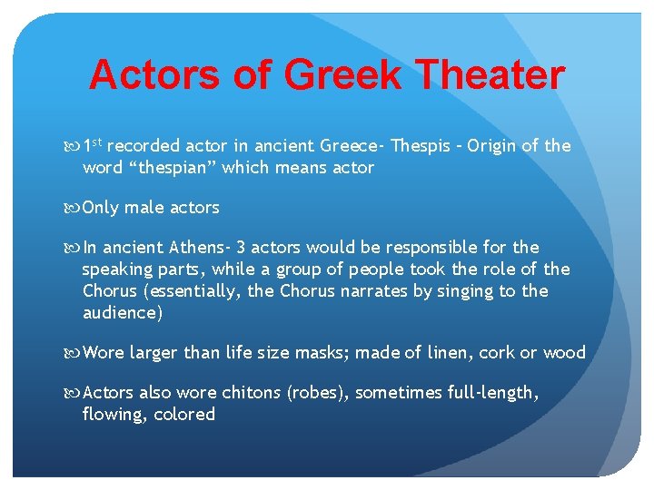 Actors of Greek Theater 1 st recorded actor in ancient Greece- Thespis – Origin