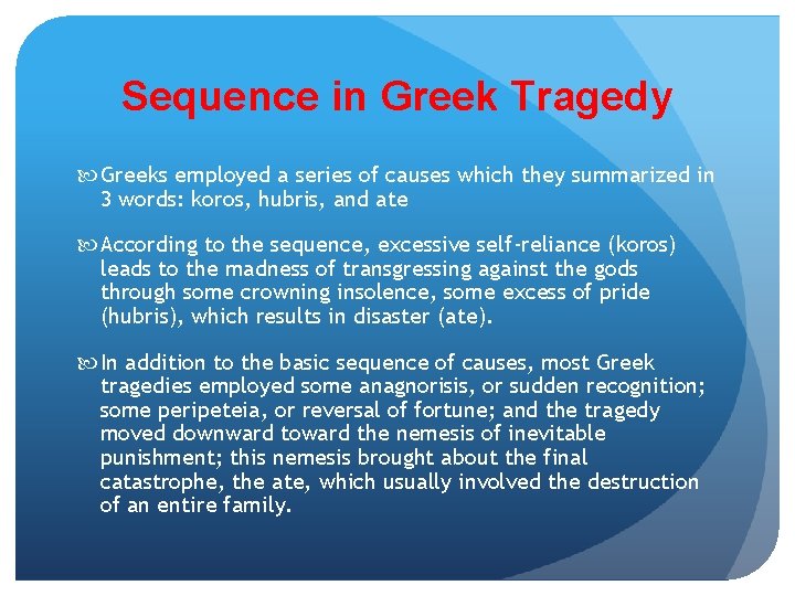 Sequence in Greek Tragedy Greeks employed a series of causes which they summarized in