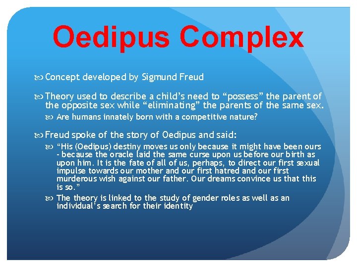 Oedipus Complex Concept developed by Sigmund Freud Theory used to describe a child’s need