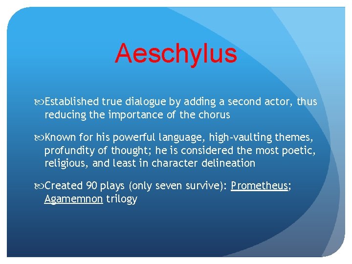 Aeschylus Established true dialogue by adding a second actor, thus reducing the importance of