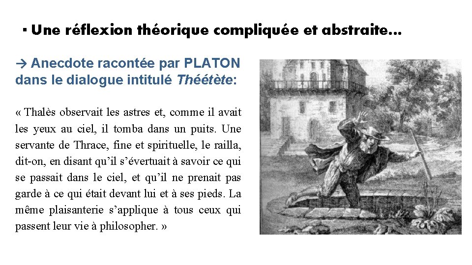 ▪ Une réflexion théorique compliquée et abstraite… → Anecdote racontée par PLATON dans le