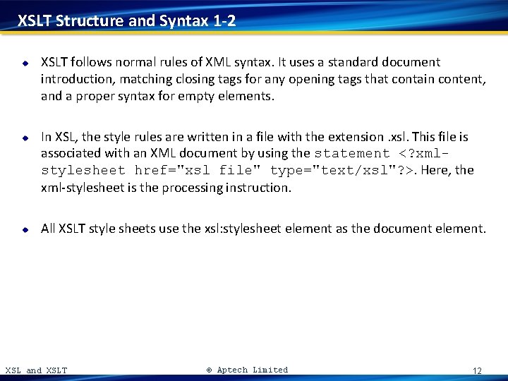 XSLT Structure and Syntax 1 -2 u u u XSLT follows normal rules of