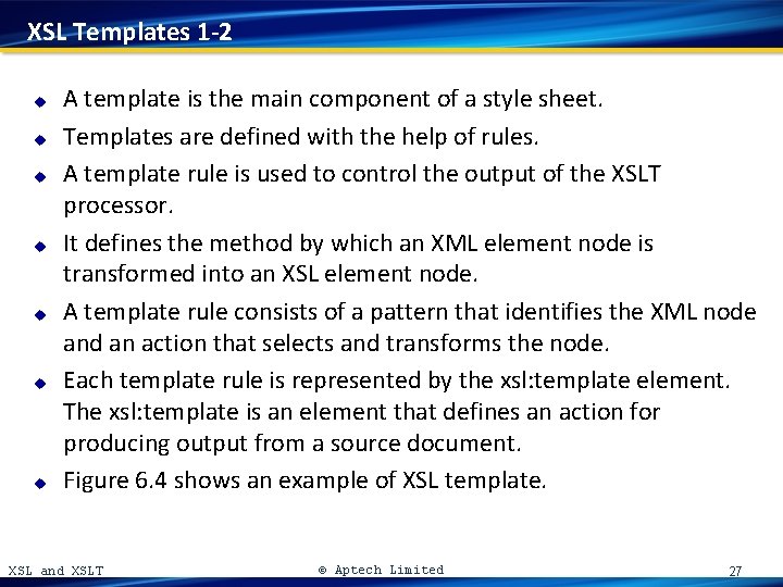 XSL Templates 1 -2 u u u u A template is the main component