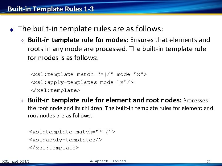 Built-in Template Rules 1 -3 u The built-in template rules are as follows: ²