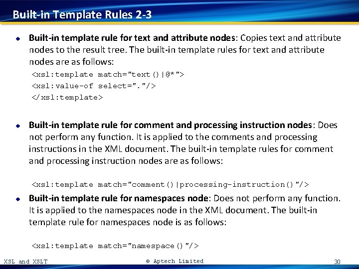 Built-in Template Rules 2 -3 u Built-in template rule for text and attribute nodes: