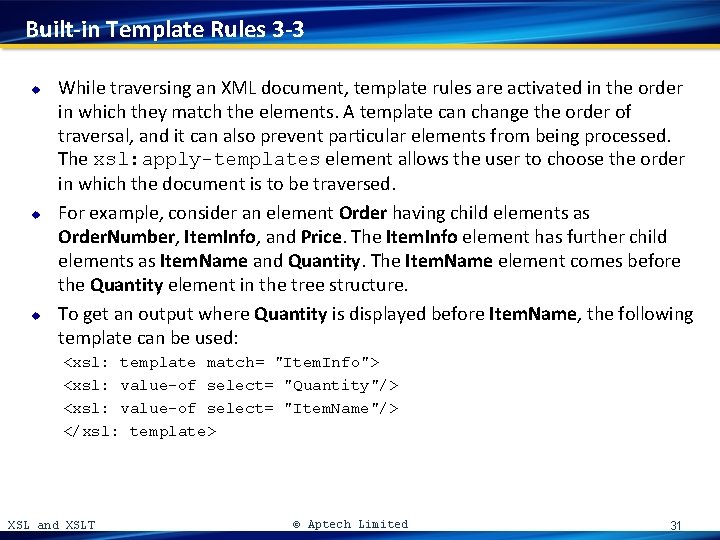 Built-in Template Rules 3 -3 u u u While traversing an XML document, template