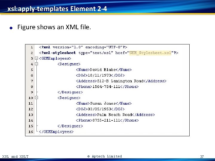 xsl: apply-templates Element 2 -4 u Figure shows an XML file. XSL and XSLT