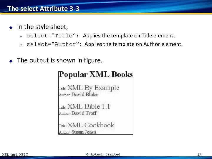 The select Attribute 3 -3 u In the style sheet, ² ² u select="Title“: