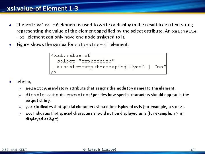xsl: value-of Element 1 -3 u The xsl: value-of element is used to write